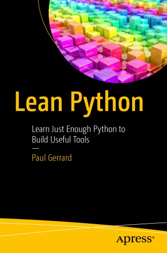 Lean Python Learn Just Enough Python to Build Useful Tools