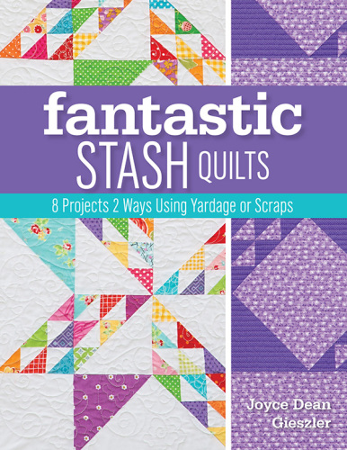 Fantastic stash quilts: 8 projects 2 ways using yardage or scraps