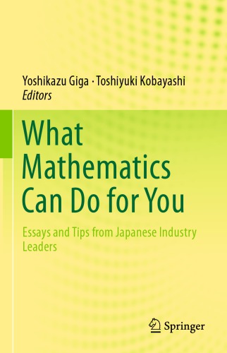 What Mathematics Can Do for You Essays and Tips from Japanese Industry Leaders