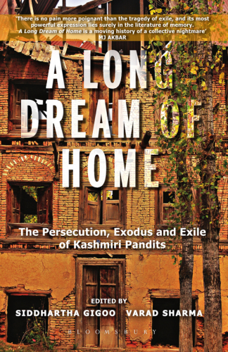 A Long Dream of Home: the Persecution, Exile and Exodus of Kashmiri Pandits