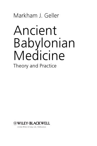 Ancient Babylonian Medicine: Theory and Practice
