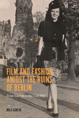 Film and fashion amidst the ruins of Berlin: from Nazism to the Cold War