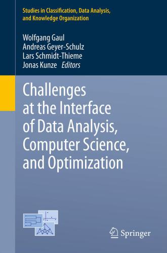 Challenges at the Interface of Data Analysis, Computer Science, and Optimization: Proceedings of the 34th Annual Conference of the Gesellschaft für Klassifikation e. V., Karlsruhe, July 21-23, 2010