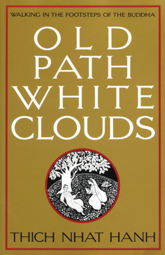 Old path, white clouds: walking in the footsteps of the Buddha