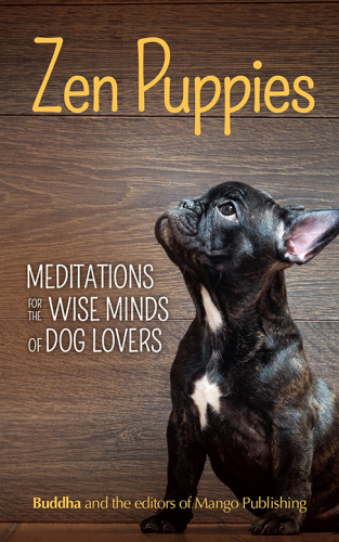 Zen puppies: meditations for the wise minds of puppy lovers
