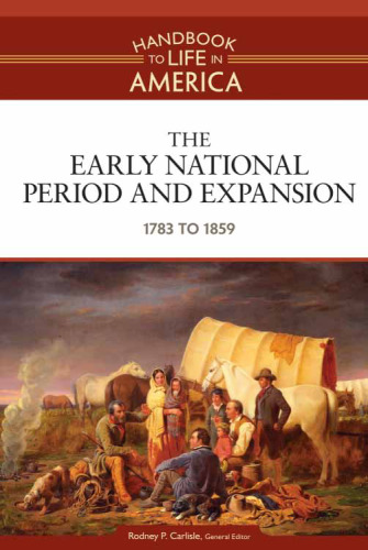 The Early National Period and Expansion: 1783 to 1859