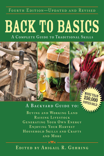 The homesteading handbook: a back to basics guide to growing your own food, canning, keeping chickens, generating your own energy, crafting, herbal medicine, and more