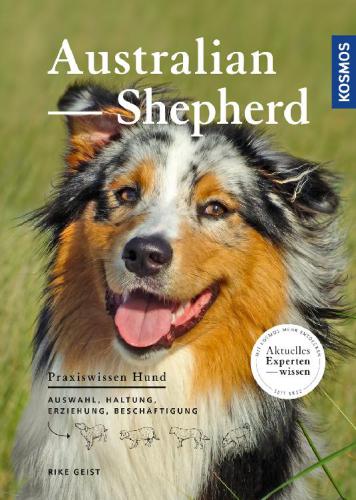 Australian Shepherd Auswahl, Haltung, Erziehung, Beschäftigung