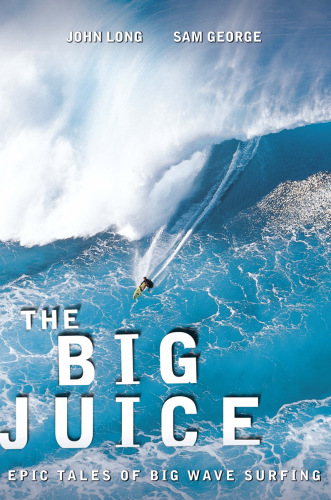 The big juice: epic tales of big wave surfing
