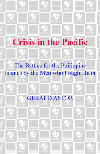 Crisis in the pacific: the battles for the philippine islands by the men who fought them