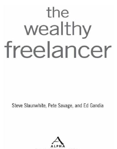 The wealthy freelancer: [12 secrets to a great income and an enviable lifestyle]