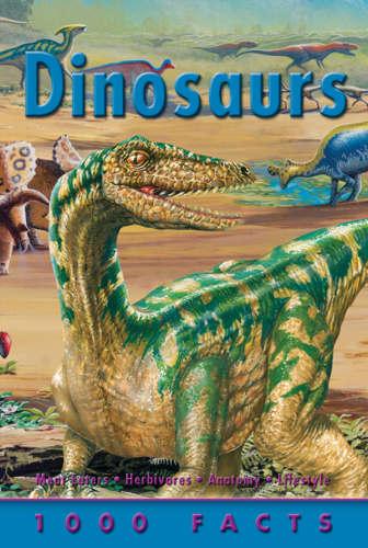Dinosaurs: 1000 facts