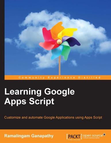 Learning Google Apps Script: customize and automate Google Applications using Apps Script