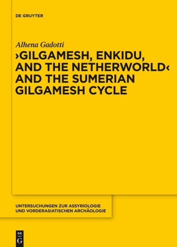 'Gilgamesh, Enkidu and the Netherworld' and the Sumerian Gilgamesh cycle