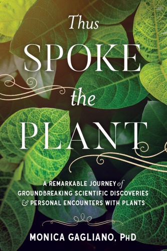 Thus spoke the plant: a remarkable journey of groundbreaking scientific discoveries and personal encounters with plants