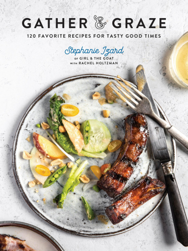 Gather & graze: 120 favorite recipes for tasty good times