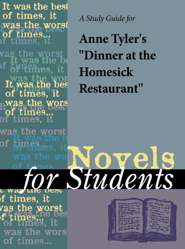 A Study Guide for Anne Tyler's ''Dinner at the Homesick Restaurant''