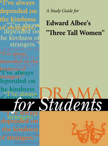 A Study Guide for Edward Albee's ''Three Tall Women''