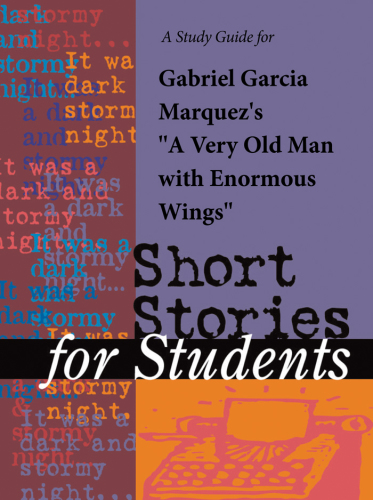 A Study Guide for Gabriel Garcia Marquez's ''Very Old Man with Enormous Wings''