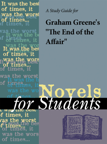A Study Guide for Graham Greene's ''The End of the Affair''
