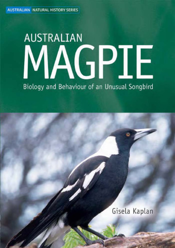 Australian Magpie: Biology and Behavior of an Unusual Songbird--Australian Natural History Series