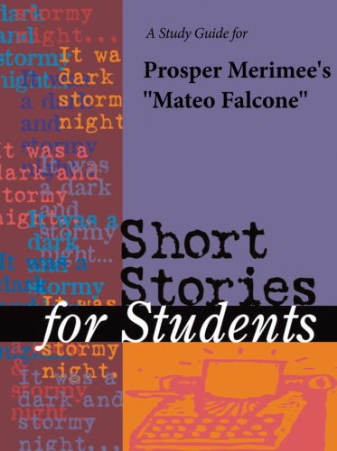 A Study Guide for Prosper Merimee's ''Mateo Falcone''