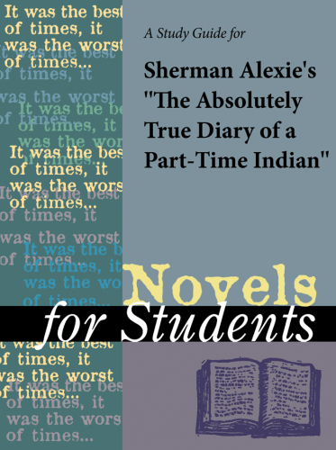 A Study Guide for Sherman Alexie's ''The Absolutely True Diary of a Part-Time Indian''