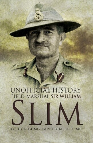 Unofficial History: Field-Marshal Sir Williams Slim