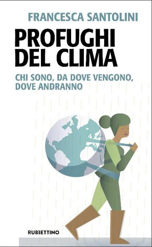 Profughi del clima: Chi sono, da dove vengono, dove andranno