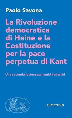 La rivoluzione democratica di Heine e la Costituzione per la pace perpetua di Kant. Una seconda lettera agli amici tedeschi