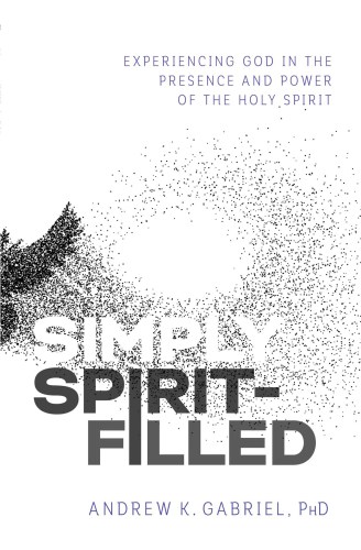 Simply spirit-filled: experiencing god in the presence and power of the holy spirit