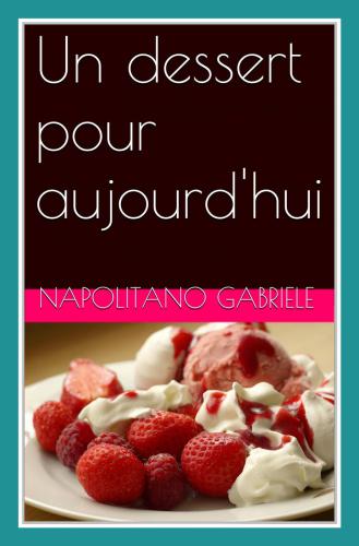 Un Dessert Pour Aujourd'hui