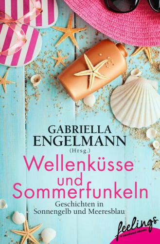 Wellenküsse und Sommerfunkeln / Geschichten in Sonnengelb und Meeresblau