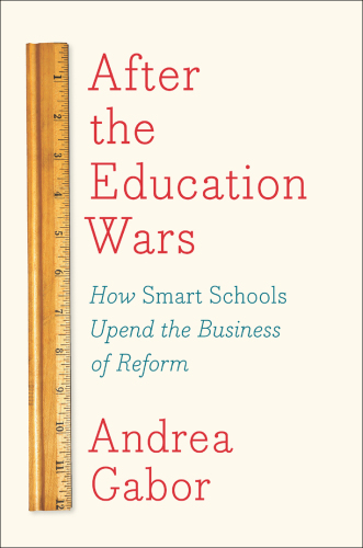 After the education wars: how smart schools upend the business of reform