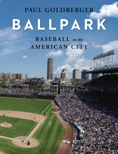 URBAN PARADISE: baseball, ballparks, and the american city