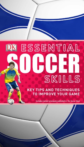 Essential soccer skills: key tips and techniques to improve your game