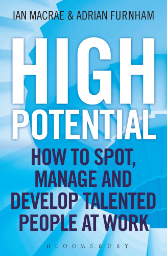High Potential: How to Spot, Manage and Develop Talented People at Work