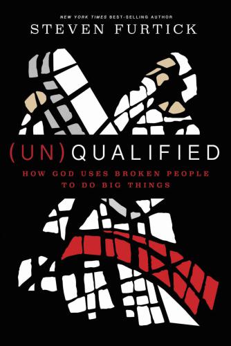 (UN)Qualified: How God Uses Broken People to Do Big Things