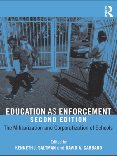 Education as enforcement: the militarization and corporatization of schools