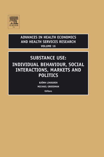 Substance Use: Individual Behavior, Social Interaction, Markets and Politics