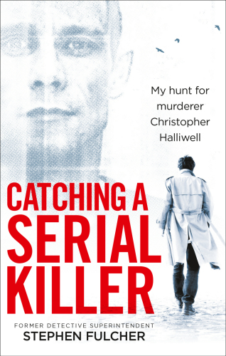 Catching a Serial Killer: My Hunt for Murderer Christopher Halliwell