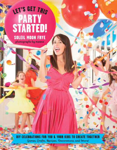 Let's get this party started: DIY celebrations for you & your kids to create together