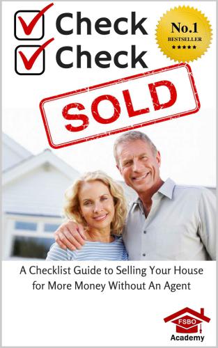 Check, Check, SOLD: A Checklist Guide To Selling Your Home For More Money Without An Agent