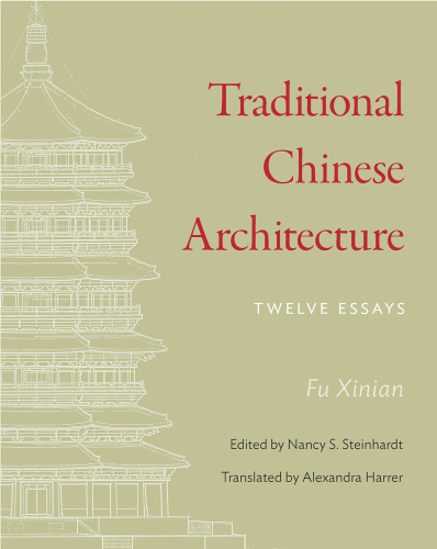 Traditional Chinese architecture: twelve essays