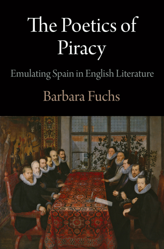 The poetics of piracy: emulating Spain in English literature