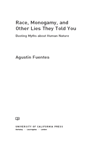 Race, monogamy, and other lies they told you: busting myths about human nature