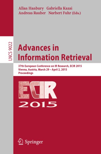 Advances in Information Retrieval: 37th European Conference on IR Research, ECIR 2015, Vienna, Austria, March 29 - April 2, 2015. Proceedings