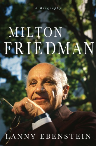 Milton Friedman: a biography