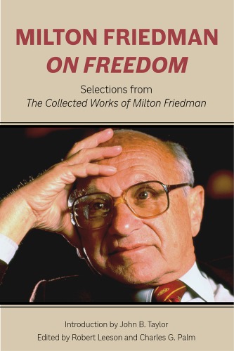 Milton Friedman on freedom: selections from the collected works of Milton Friedman