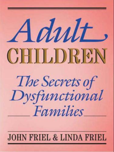 Adult children: the secrets of dysfunctional families